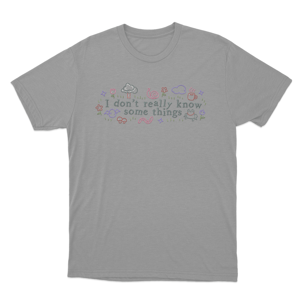 I Don't Really Know Some Things Unisex T Shirt Grey I Dont Really Know Some Things Unisex T Shirt Grey