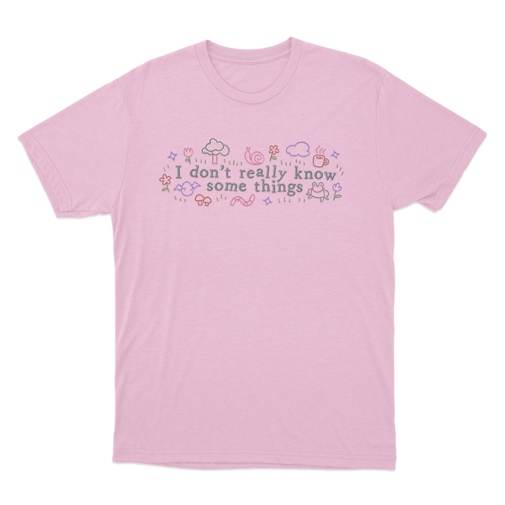 I Don't Really Know Some Things Unisex T Shirt Pink I Dont Really Know Some Things Unisex T Shirt Pink